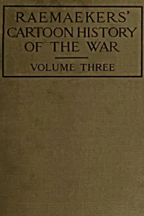 Raemaekers' Cartoon History of the War, Volume 3
The Third Twelve Months of War