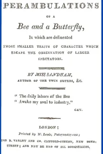 The Perambulations of a Bee and a Butterfly,
In which are delineated those smaller traits of character
which escape the observation of larger spectators.