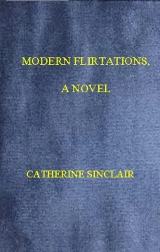 Modern Flirtations: A Novel