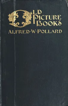 Old Picture Books
With other Essays on Bookish Subjects
