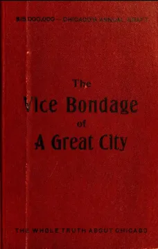 The Vice Bondage of a Great City or the Wickedest City in the World