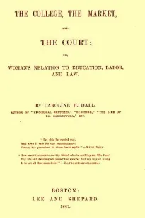 The College, the Market, and the Court
or, Woman's relation to education, labor and law