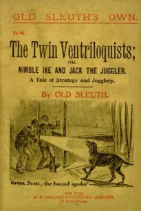 The Twin Ventriloquists
or, Nimble Ike and Jack the Juggler