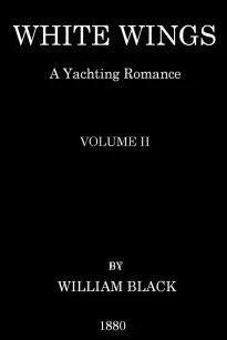 White Wings, Volume II
A Yachting Romance
