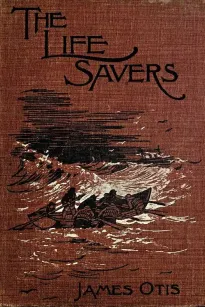 The Life Savers
A story of the United States life-saving service