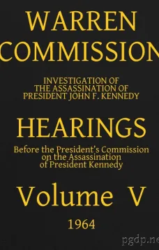Warren Commission (5 of 26): Hearings Vol. V (of 15)
