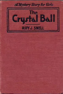 The Crystal Ball
A Mystery Story for Girls