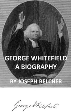 George Whitefield
A Biography, with special reference to his labors in America