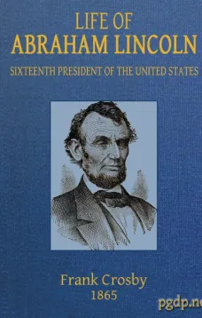Life of Abraham Lincoln
Sixteenth President of the United States