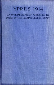Ypres 1914
An Official Account Published by Order of the German General Staff