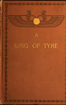 A King of Tyre
A Tale of the Times of Ezra and Nehemiah