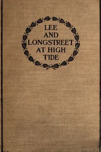 Lee and Longstreet at High Tide
Gettysburg in the Light of the Official Records
