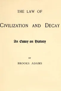 The Law of Civilization and Decay
An Essay on History