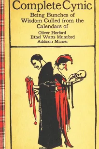 The Complete Cynic
Being Bunches of Wisdom Culled from the Calendars of...