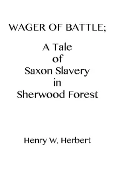 Wager of Battle
A Tale of Saxon Slavery in Sherwood Forest