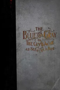 The Blue and The Gray
Or, The Civil War as Seen by a Boy