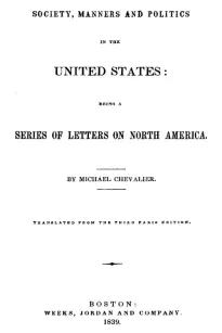 Society, Manners and Politics in the United States
Being a Series of Letters on North America