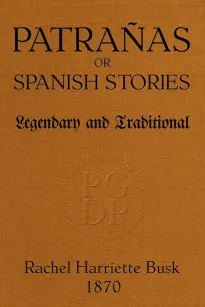 Patrañas
or Spanish Stories, Legendary and Traditional