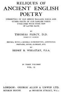 Reliques of Ancient English Poetry, Volume II (of 3)
Consisting of Old Heroic Ballads, Songs and Other Pieces
of Our Earlier Poets Together With Some Few of Later Date