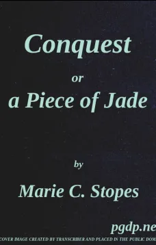 Conquest
Or, A Piece of Jade; a New Play in Three Acts