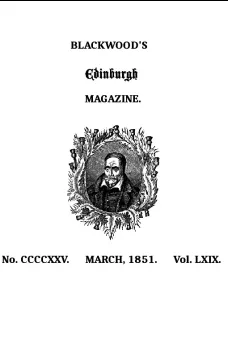 Blackwood's Edinburgh Magazine, Volume 69, No. 425, March, 1851
