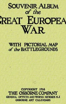 Souvenir Album of the Great European War
With Pictorial Maps of the Battlegrounds