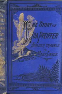The Story of Ida Pfeiffer
and Her Travels in Many Lands