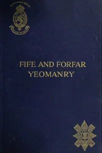 The Fife and Forfar Yeomanry, and 14th (F. & F. Yeo.) Battn. R.H. 1914-1919