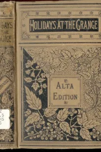 Holidays at the Grange; or, A Week's Delight
Games and Stories for Parlor and Fireside