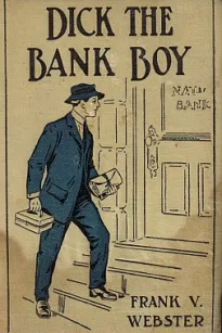 Dick the Bank Boy; Or, A Missing Fortune
