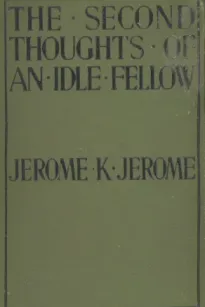 The Second Thoughts of an Idle Fellow