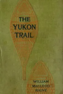 The Yukon Trail: A Tale of the North