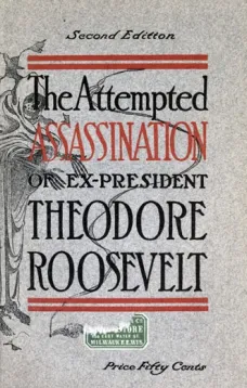 The Attempted Assassination of ex-President Theodore Roosevelt