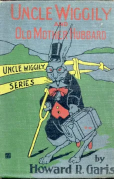 Uncle Wiggily and Old Mother Hubbard
Adventures of the Rabbit Gentleman with the Mother Goose Characters