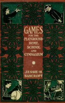 Games for the Playground, Home, School and Gymnasium