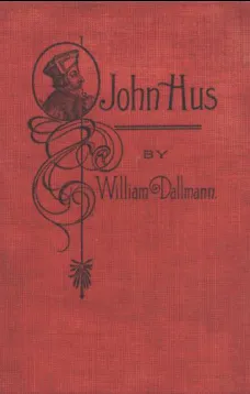 John Hus: A brief story of the life of a martyr