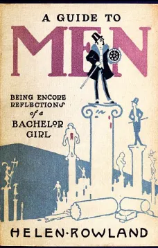 A Guide to Men: Being Encore Reflections of a Bachelor Girl