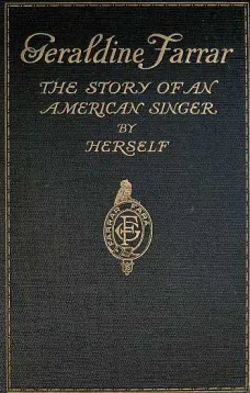 Geraldine Farrar: The Story of an American Singer