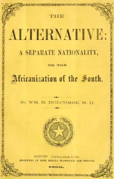 The Alternative: A Separate Nationality; or, The Africanization of the South