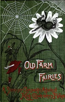 Old Farm Fairies: A Summer Campaign In Brownieland Against King Cobweaver's Pixies