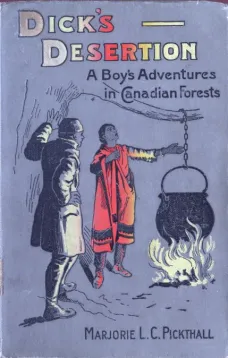 Dick's Desertion: A Boy's Adventures in Canadian Forests
A Tale of the Early Settlement of Ontario