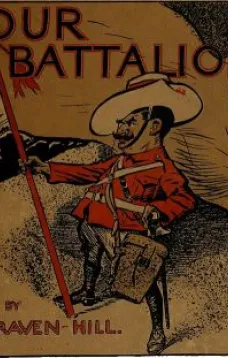 Our Battalion
Being Some Slight Impressions of His Majesty's Auxiliary Forces, in Camp and Elsewhere