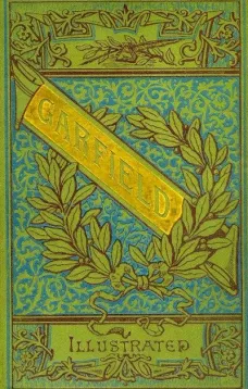 The Life and Public Services of James A. Garfield
Twentieth President of the United States, Including Full and Accurate Details of His Eventful Administration, Assassination, Last Hours, Death, Etc., Together with Notable Extracts from His Speeches and L