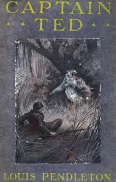Captain Ted: A Boy's Adventures Among Hiding Slackers in the Great Georgia Swamp