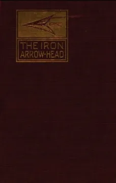 The Iron Arrow Head or The Buckler Maiden: A Tale of the Northman Invasion