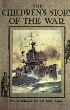 The Childrens' Story of the War, Volume 3 (of 10)
From the First Battle of Ypres to the End of the Year 1914