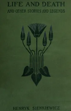 Life and Death, and Other Legends and Stories