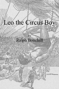 Leo the Circus Boy; or, Life under the great white canvas