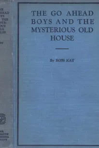 The Go Ahead Boys and the Mysterious Old House