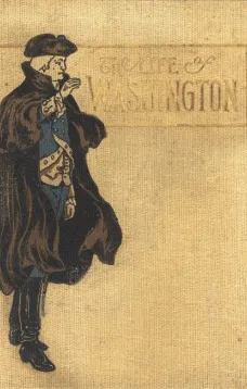 The Life of George Washington. In Words of One Syllable
